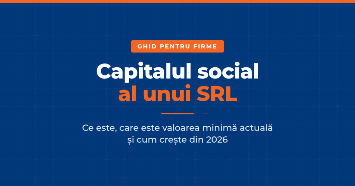 Ghid capitalul social al unui SRL și modificări din 2026