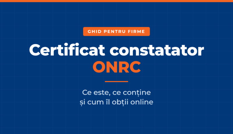 Ghid certificat constatator ONRC pentru firme, obținere online