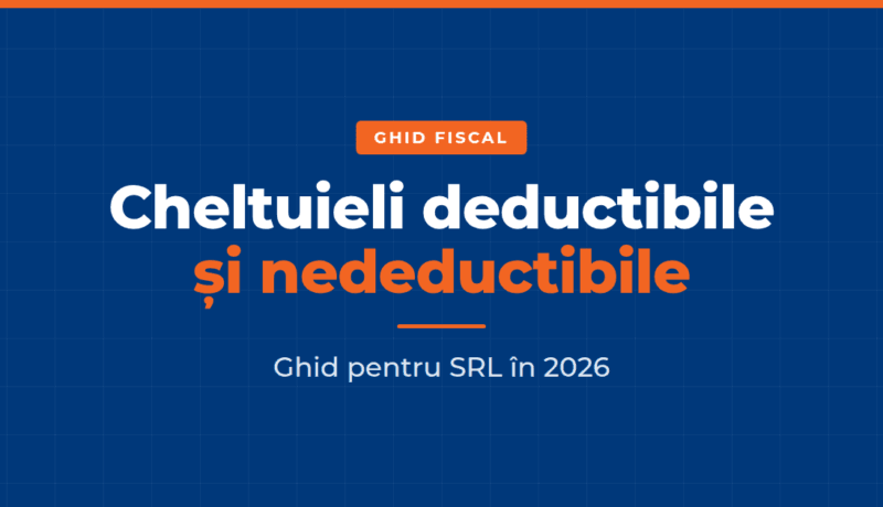 Ghid fiscal cheltuieli deductibile și nedeductibile SRL 2026