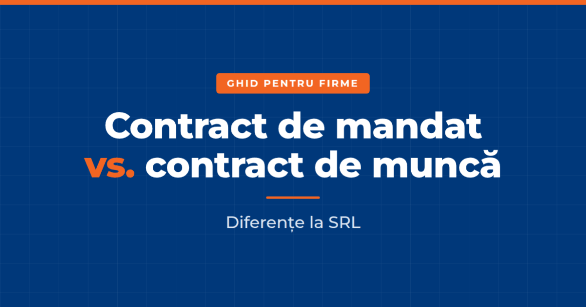 Contract de mandat vs contract de muncă diferențe SRL