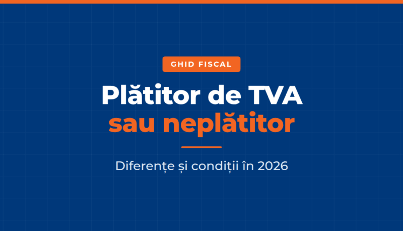 Ghid fiscal plătitor sau neplătitor TVA diferențe 2026