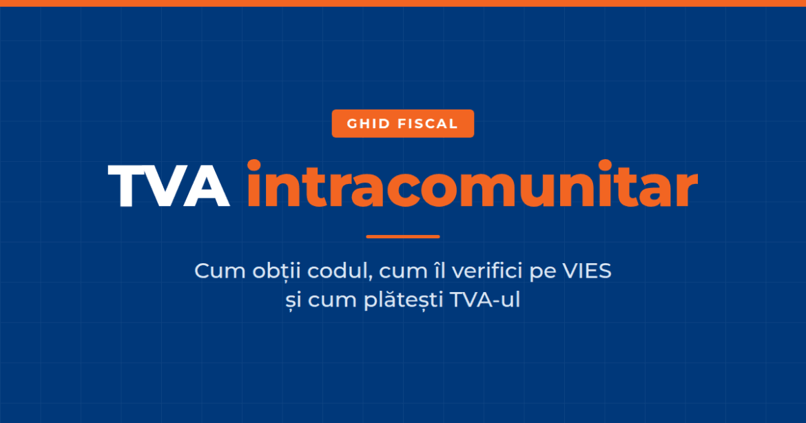 Ghid fiscal TVA intracomunitar - obținere, verificare VIES și plată